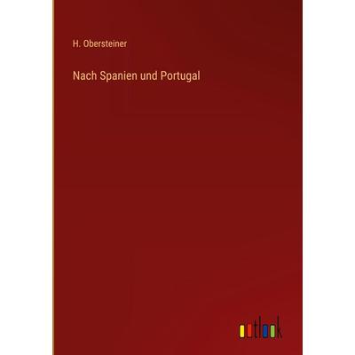 Nach Spanien und Portugal, Gebundene Ausgabe von H. Obersteiner, Outlook, 978-3-368-38690-0