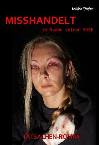 Emilia Pfeifer - MISSHANDELT im Namen seiner Ehre - Tatsachen-Roman - Preis vom 09.10.2026 07:28:09 h