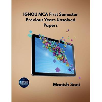 IGNOU MCA First Semester Previous Years Unsolved Papers, Taschenbuch von Manish Soni, Poorav Publications, 978-93-6991-269-8