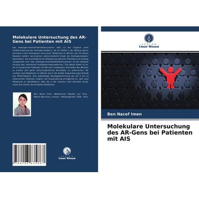 Molekulare Untersuchung des AR-Gens bei Patienten mit AIS, Taschenbuch von Ben Nacef Imen, Verlag Unser Wissen, 978-620-3-63586-7
