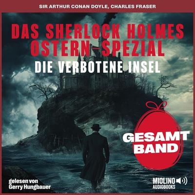 Das Sherlock Holmes Ostern-Spezial: Die verbotene Insel - Arthur Conan Doyle,Charles Fraser, Audio, 9783711943460