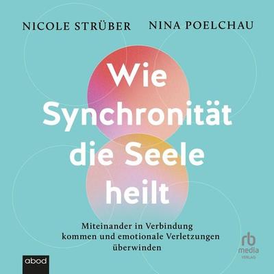 Wie Synchronität die Seele heilt - Nicole Strüber,Nina Poelchau, Audio, 9783691282351