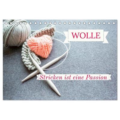 WOLLE Stricken ist eine Passion (Tischkalender 2027 DIN A5 quer), CALVENDO Monatskalender