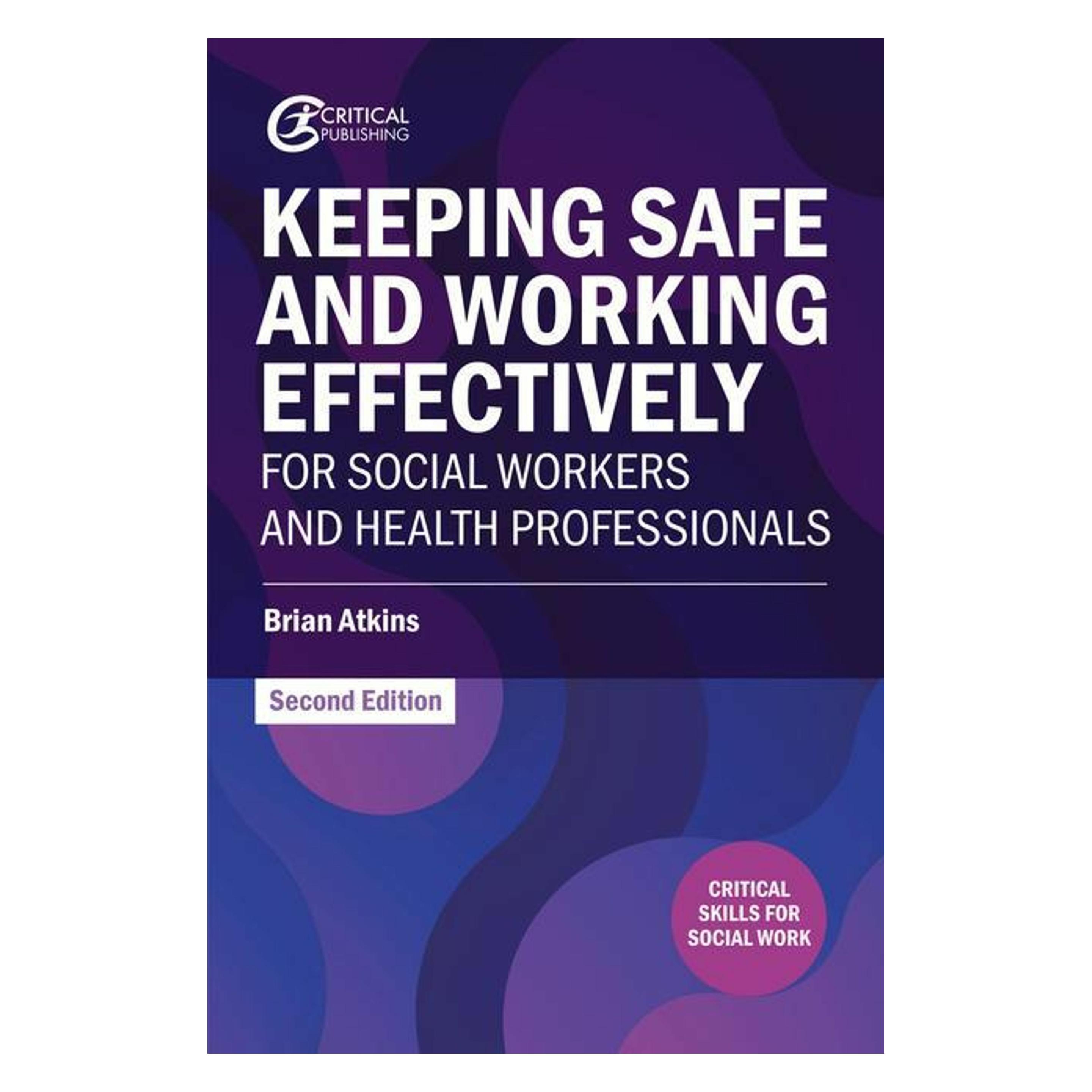 Critical Publishing Keeping Safe and Working Effectively For Social Workers and Health Professionals (Englisch, Brian Atkins) (42698514)