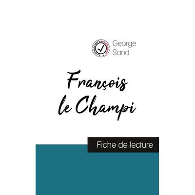 François le Champi de George Sand (fiche de lecture et analyse complète de l'oeuvre); Taschenbuch von George Sand, Comprendre la littérature,