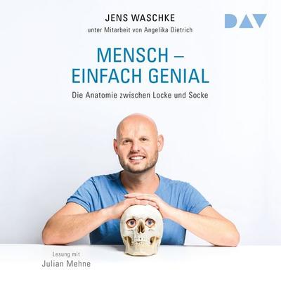 Mensch – einfach genial. Die Anatomie zwischen Locke und Socke - Jens Waschke, Audio, 9783742414601