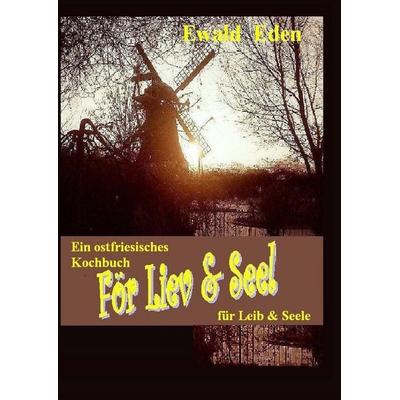För Liev & Seel' / Für Leib & Seele, Gebundene Ausgabe von Ewald Eden, BoD – Books on Demand, 978-3-7448-9373-2