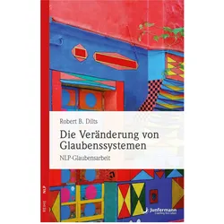 Die Veränderung von Glaubenssystemen, Fachbücher von Robert B. Dilts