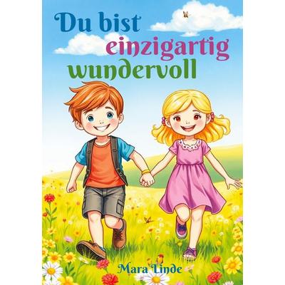 Du bist einzigartig wundervoll – Mutmachgeschichten für Jungen und Mädchen ab 6 Jahren, Taschenbuch von Mara Linde, Lucid Page Media,