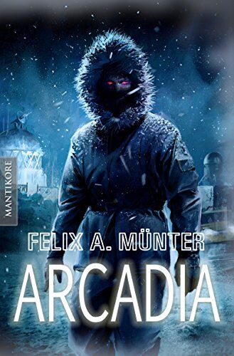 Münter, Felix A. - Arcadia: Eiskalter Horrortrip aus der Feder von The Rising - Autor Felix A. Münter - Preis vom 11.10.2026 03:10:56 h
