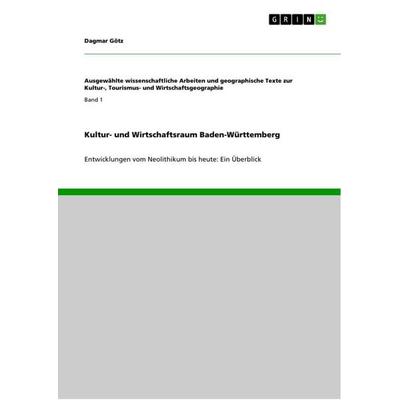 Kultur- und Wirtschaftsraum Baden-Württemberg, Taschenbuch von Dagmar Götz, GRIN, 978-3-640-80247-0