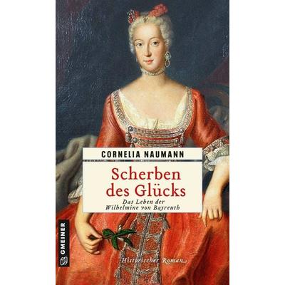 Scherben des Glücks, Taschenbuch von Cornelia Naumann, Gmeiner-Verlag, 978-3-8392-2508-0