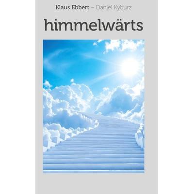 himmelwärts, Gebundene Ausgabe von Klaus Ebbert,Daniel Kyburz, BoD – Books on Demand, 978-3-8192-2526-0