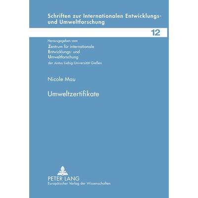 Umweltzertifikate, Taschenbuch von Nicole Mau, Peter Lang GmbH, Internationaler Verlag der Wissenschaften, 978-3-631-53473-1