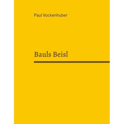 Bauls Beisl, Taschenbuch von Paul Vockenhuber, BoD – Books on Demand, 978-3-696-37208-8