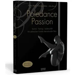 Poledance Passion - Technik, Training, Leidenschaft, Ratgeber von Nadine Rebel