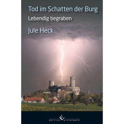 Tod im Schatten der Burg - Lebendig begraben, Taschenbuch von Jule Heck, Winterwork