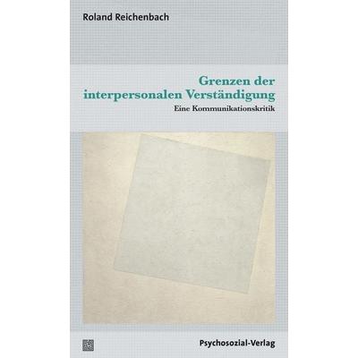 Grenzen der interpersonalen Verständigung, Gebundene Ausgabe von Roland Reichenbach, Psychosozial, 978-3-8379-2980-5