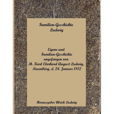 Familien-Geschichte Ludwig, Taschenbuch von , BoD – Books on Demand, 978-3-7460-6876-3