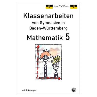Mathematik 5, Klassenarbeiten von Gymnasien aus Baden-Württemberg mit Lösungen, Taschenbuch von Claus Arndt, Durchblicker Verlag, 978-3-943703-50-4
