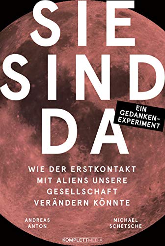 Michael Schetsche - Sie sind da: Wie der Erstkontakt mit Aliens unsere Gesellschaft verändern könnte - Ein Gedankenexperiment - Preis vom 09.10.2026 07:28:09 h