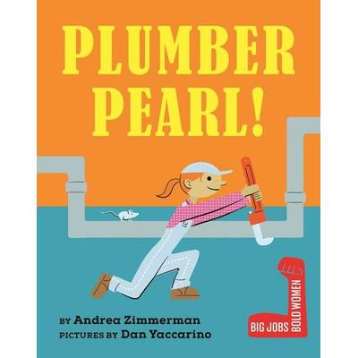 Plumber Pearl!, Gebundene Ausgabe von Andrea Zimmerman, Candlewick Press, 978-0-8234-6189-9