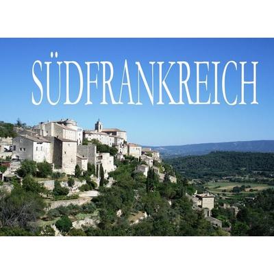 Südfrankreich - Ein Bildband, Gebundene Ausgabe von , Baltic Sea Press, 978-3-942129-62-6