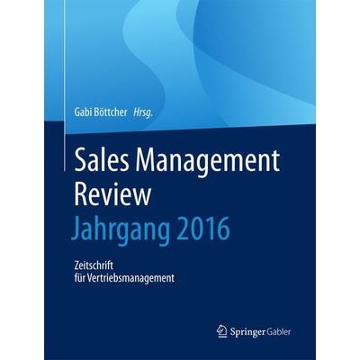 Sales Management Review - Jahrgang 2016, Gebundene Ausgabe von , Springer Fachmedien Wiesbaden GmbH, 978-3-658-19357-7