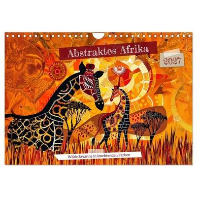 Abstraktes Afrika - Wilde Savanne in leuchtenden Farben (Wandkalender 2027 DIN A4 quer), CALVENDO Monatskalender