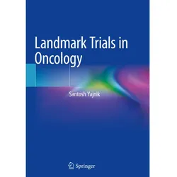 Landmark Trials in Oncology, Fachbücher von Santosh Yajnik