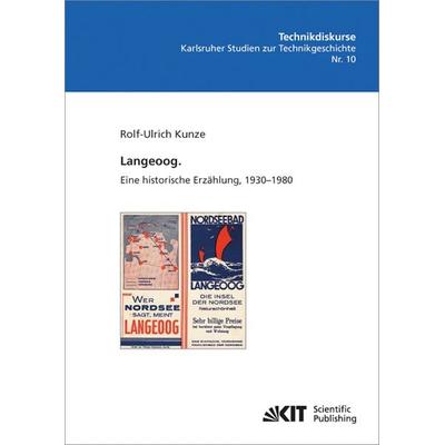Langeoog. Eine historische Erzählung, 1930-1980, Taschenbuch von Rolf-Ulrich Kunze, KIT Scientific Publishing, 978-3-86644-945-9