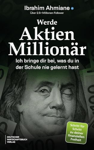 Ibrahim Ahmiane - Werde Aktien-Millionär: Ich bringe dir bei, was du in der Schule nie gelernt hast. Wie du an der Börse echtes Vermögen aufbaust mit Professor Finanzen. - Preis vom 19.10.2026 19:33:35 h