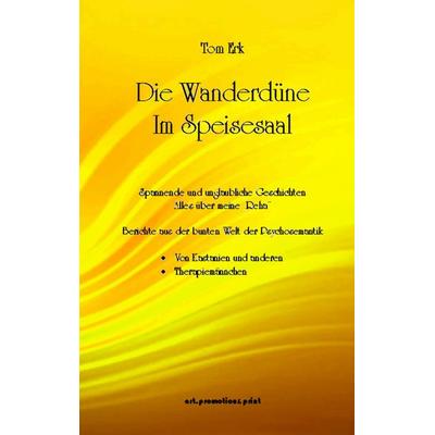 Die Wanderdüne im Speisesaal, Taschenbuch von Tom Erk, BoD – Books on Demand, 978-3-8370-9051-2