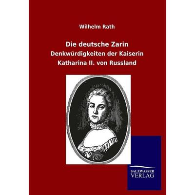 Die deutsche Zarin, Taschenbuch von Wilhelm Rath, Salzwasser, 978-3-8460-0671-9