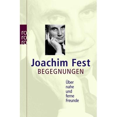 Begegnungen, Taschenbuch von Joachim C.Fest, Rowohlt Taschenbuch