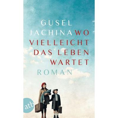 Wo vielleicht das Leben wartet, Taschenbuch von Gusel Jachina, Aufbau TB