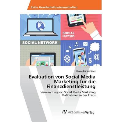 Evaluation von Social Media Marketing für die Finanzdienstleistung, Taschenbuch von Duygu Dürüye Uluer, AV Akademikerverlag, 978-3-330-50815-6