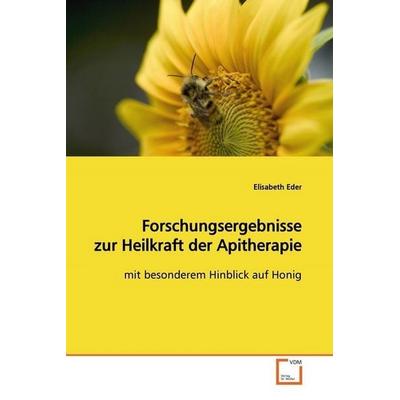 Eder, E: Forschungsergebnisse zur Heilkraft der Apitherapie, Taschenbuch von Elisabeth Eder, VDM, 978-3-639-14119-1
