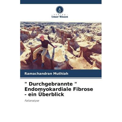 ' Durchgebrannte ' Endomyokardiale Fibrose - ein Überblick, Taschenbuch von Ramachandran Muthiah, Verlag Unser Wissen, 978-620-4-89331-0