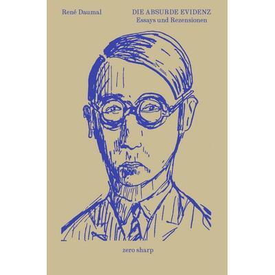 Die absurde Evidenz, Taschenbuch von René Daumal, Zero Sharp, 978-3-945421-14-7
