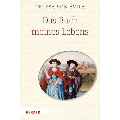 Das Buch meines Lebens, Taschenbuch von Teresa Ávila, Herder, 978-3-451-02811-3