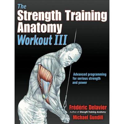 The Strength Training Anatomy Workout 03, Taschenbuch von Frederic Delavier,Michael Gundill, Human Kinetics, 978-1-4925-8851-1