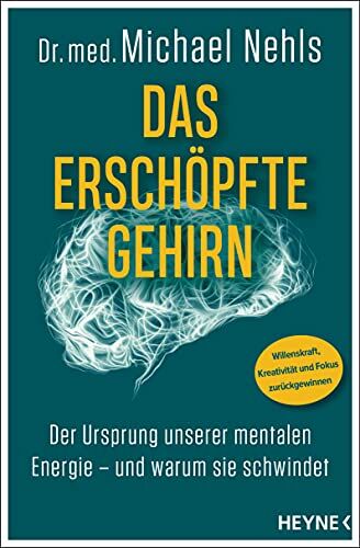Michael Nehls - Das erschöpfte Gehirn: Der Ursprung unserer mentalen Energie – und warum sie schwindet - Willenskraft, Kreativität und Fokus zurückgewinnen - Preis vom 02.10.2026 23:42:20 h