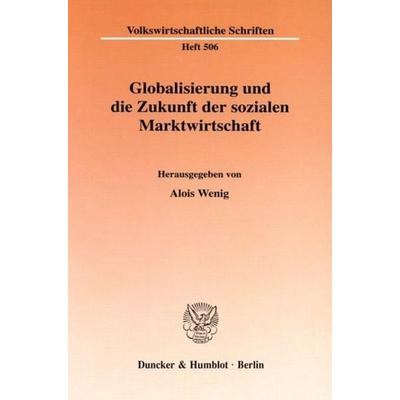 Globalisierung und die Zukunft der sozialen Marktwirtschaft., Taschenbuch von , Duncker & Humblot, 978-3-428-09851-4