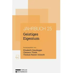 Geistiges Eigentum - Jahrbuch 2025, Fachbücher von Rainer Schmitt, Clemens Thiele, Elisabeth Staudegger