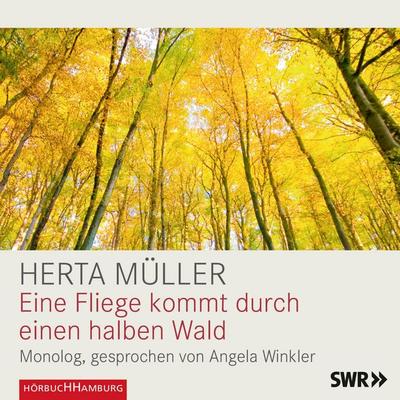 Eine Fliege kommt durch einen halben Wald - Herta Müller, Audio, 9783844907872