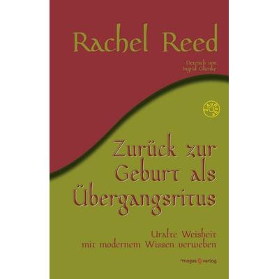 Zurück zur Geburt als Übergangsritus, Taschenbuch von Rachel Reed, Magas Verlag, 978-3-949537-08-0