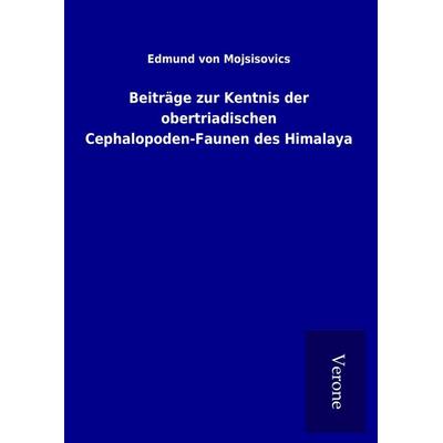 Beiträge zur Kentnis der obertriadischen Cephalopoden-Faunen des Himalaya, Gebundene Ausgabe von Edmund Mojsisovics, BoD - Books on Demand