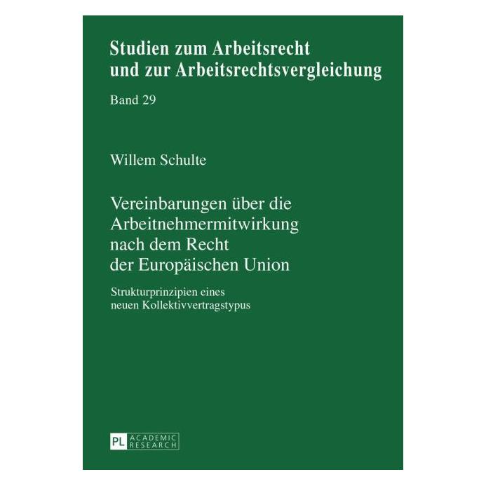 Peter Lang Vereinbarungen über die Arbeitnehmermitwirkung nach dem Recht der Europäischen Union (Deutsch, Willem Schulte, 2016) (8672718)