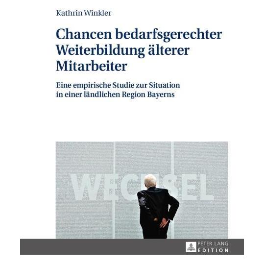 Peter Lang Chancen bedarfsgerechter Weiterbildung älterer Mitarbeiter (Deutsch, Kathrin Winkler, 2015) (7250391)